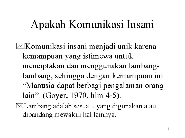 Apakah Komunikasi Insani *Komunikasi insani menjadi unik karena kemampuan yang istimewa untuk menciptakan dan