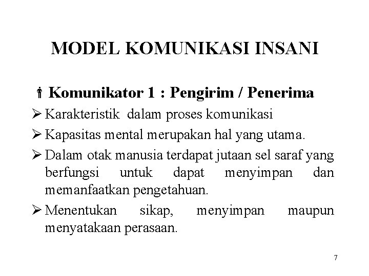 MODEL KOMUNIKASI INSANI Komunikator 1 : Pengirim / Penerima Ø Karakteristik dalam proses komunikasi