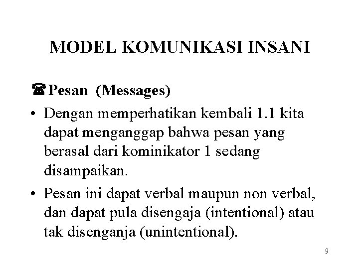 MODEL KOMUNIKASI INSANI (Pesan (Messages) • Dengan memperhatikan kembali 1. 1 kita dapat menganggap