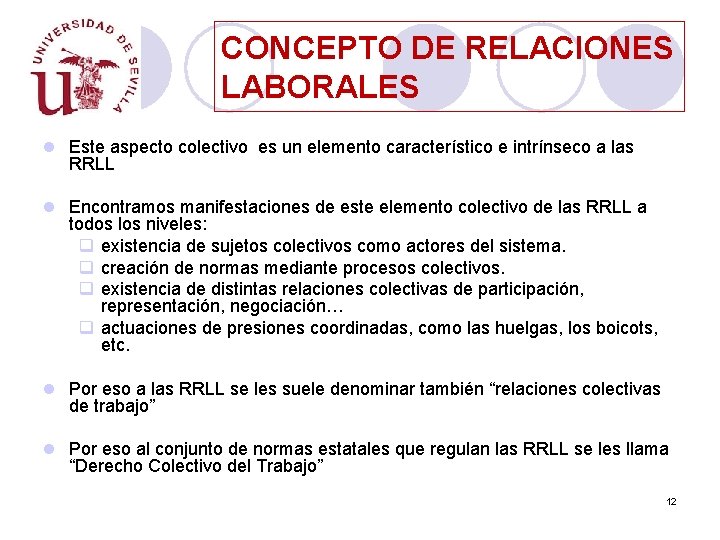 CONCEPTO DE RELACIONES LABORALES l Este aspecto colectivo es un elemento característico e intrínseco