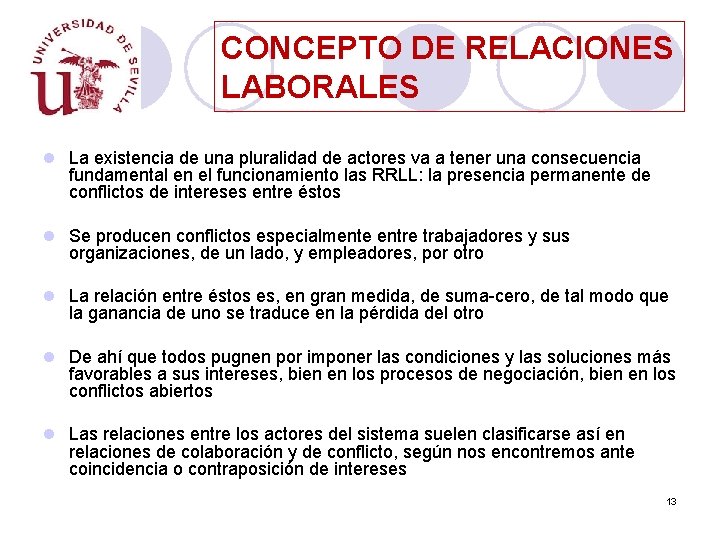 CONCEPTO DE RELACIONES LABORALES l La existencia de una pluralidad de actores va a