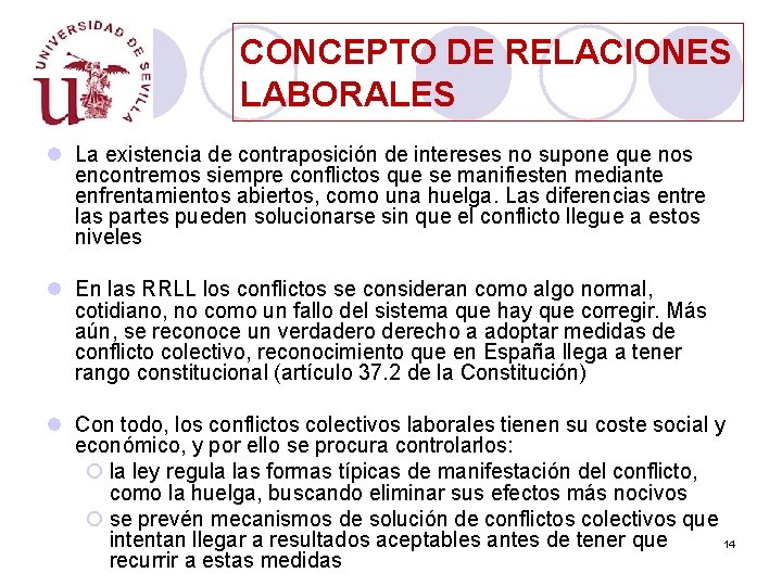 CONCEPTO DE RELACIONES LABORALES l La existencia de contraposición de intereses no supone que