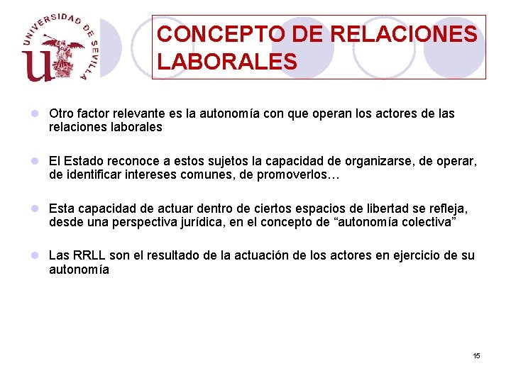 CONCEPTO DE RELACIONES LABORALES l Otro factor relevante es la autonomía con que operan