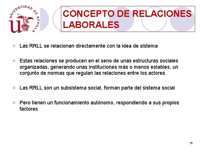 CONCEPTO DE RELACIONES LABORALES l Las RRLL se relacionan directamente con la idea de