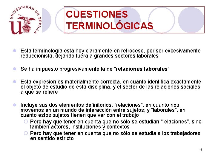 CUESTIONES TERMINOLÓGICAS l Esta terminología está hoy claramente en retroceso, por ser excesivamente reduccionista,