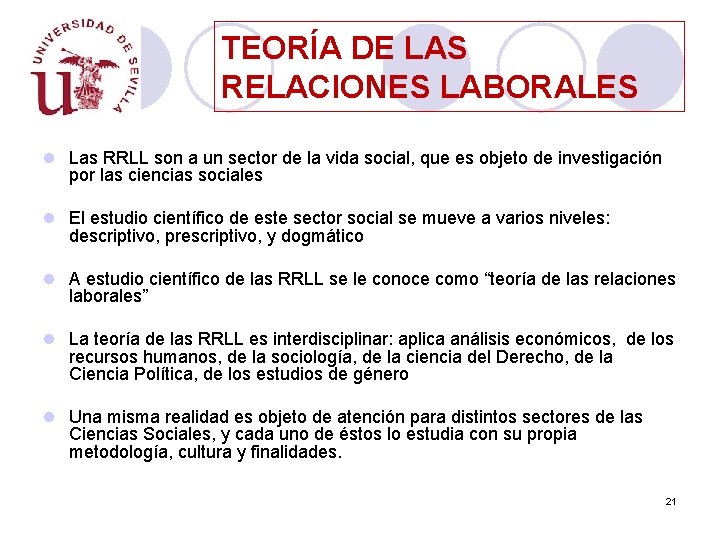 TEORÍA DE LAS RELACIONES LABORALES l Las RRLL son a un sector de la