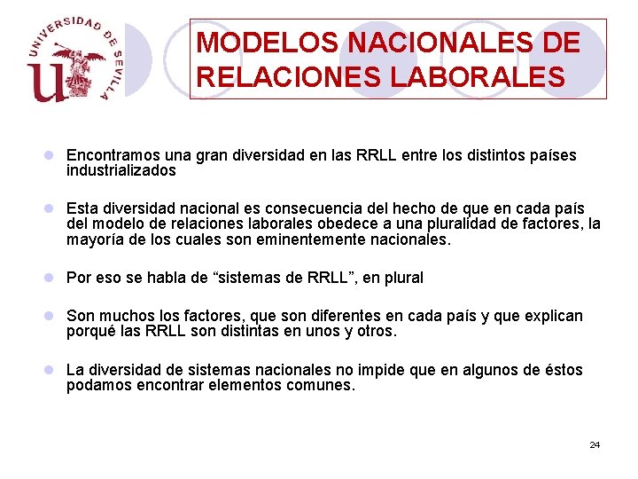 MODELOS NACIONALES DE RELACIONES LABORALES l Encontramos una gran diversidad en las RRLL entre