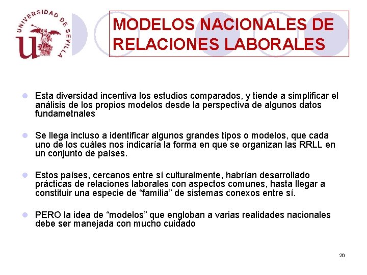 MODELOS NACIONALES DE RELACIONES LABORALES l Esta diversidad incentiva los estudios comparados, y tiende