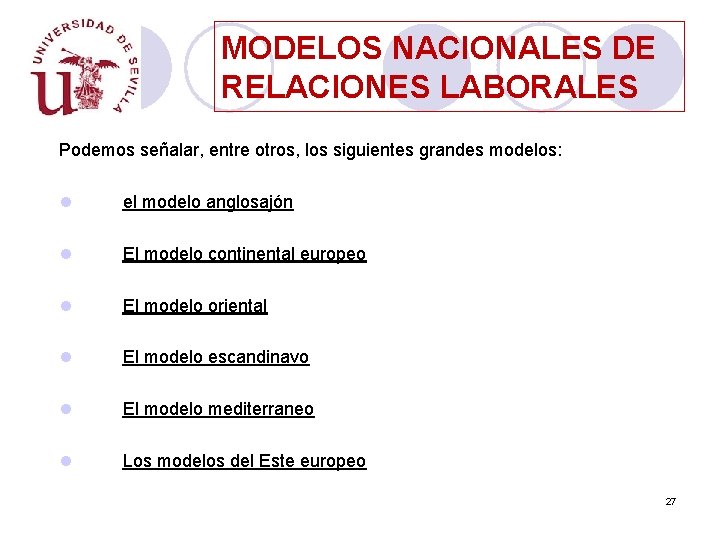 MODELOS NACIONALES DE RELACIONES LABORALES Podemos señalar, entre otros, los siguientes grandes modelos: l
