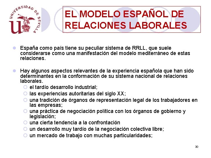 EL MODELO ESPAÑOL DE RELACIONES LABORALES l España como país tiene su peculiar sistema