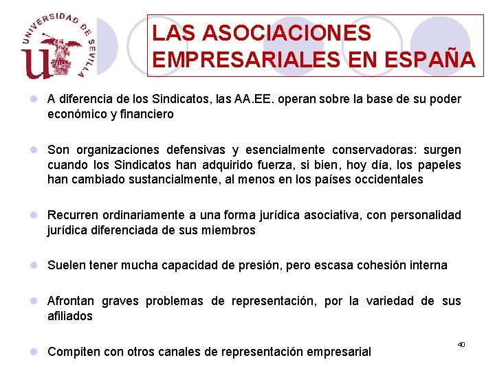 LAS ASOCIACIONES EMPRESARIALES EN ESPAÑA l A diferencia de los Sindicatos, las AA. EE.