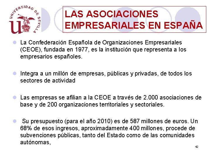 LAS ASOCIACIONES EMPRESARIALES EN ESPAÑA l La Confederación Española de Organizaciones Empresariales (CEOE), fundada