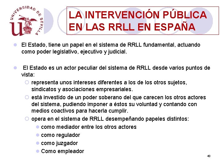 LA INTERVENCIÓN PÚBLICA EN LAS RRLL EN ESPAÑA l El Estado, tiene un papel