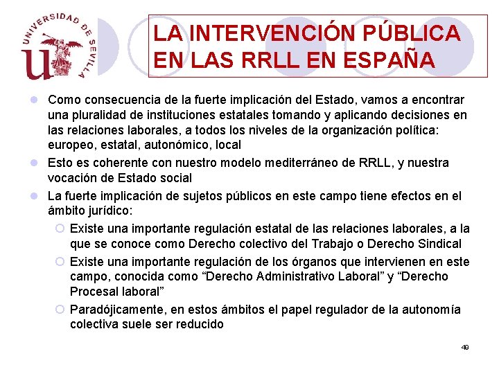 LA INTERVENCIÓN PÚBLICA EN LAS RRLL EN ESPAÑA l Como consecuencia de la fuerte