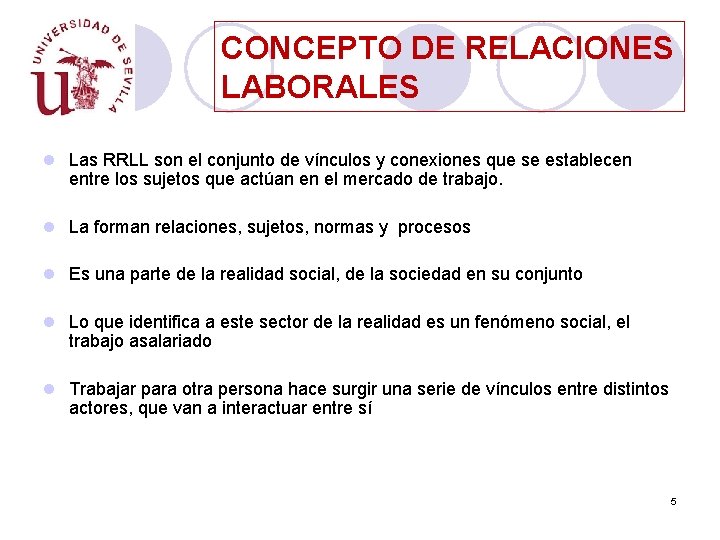 CONCEPTO DE RELACIONES LABORALES l Las RRLL son el conjunto de vínculos y conexiones