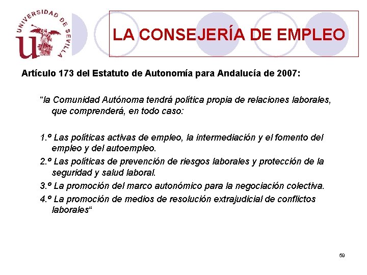 LA CONSEJERÍA DE EMPLEO Artículo 173 del Estatuto de Autonomía para Andalucía de 2007: