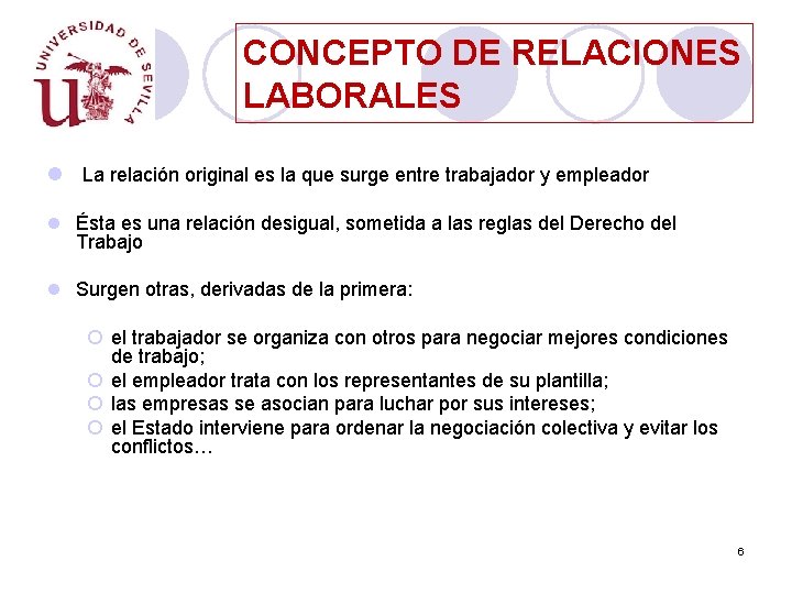 CONCEPTO DE RELACIONES LABORALES l La relación original es la que surge entre trabajador