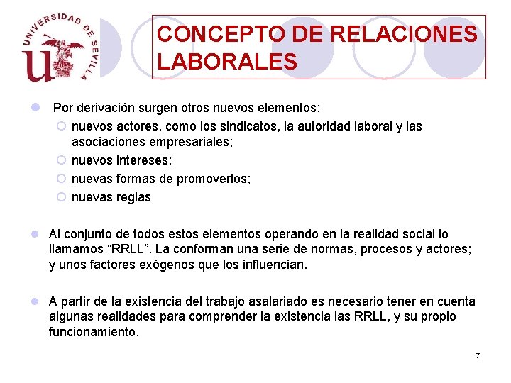 CONCEPTO DE RELACIONES LABORALES l Por derivación surgen otros nuevos elementos: ¡ nuevos actores,