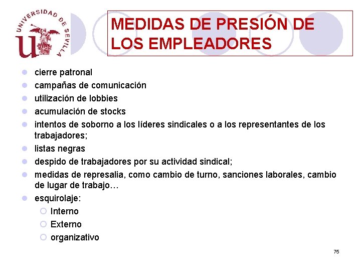 MEDIDAS DE PRESIÓN DE LOS EMPLEADORES l l l l l cierre patronal campañas