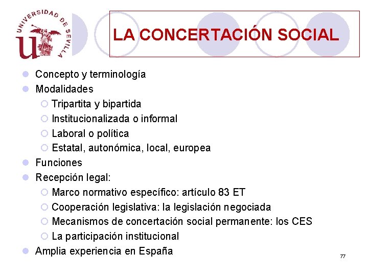 LA CONCERTACIÓN SOCIAL l Concepto y terminología l Modalidades ¡ Tripartita y bipartida ¡