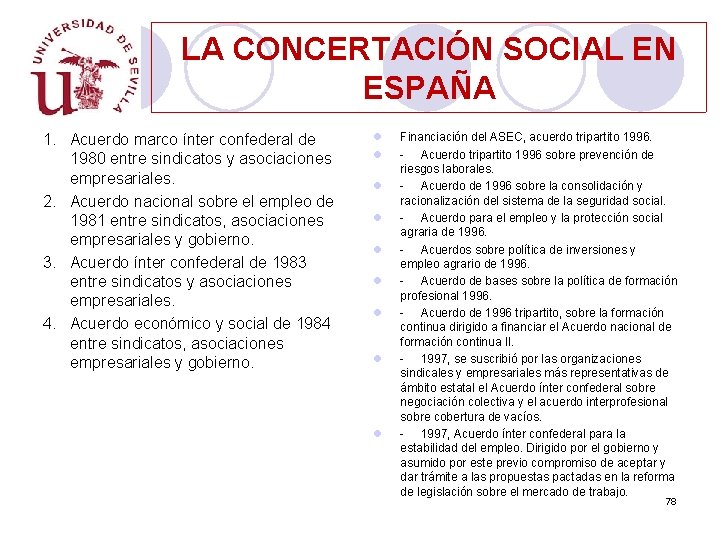 LA CONCERTACIÓN SOCIAL EN ESPAÑA 1. Acuerdo marco ínter confederal de 1980 entre sindicatos