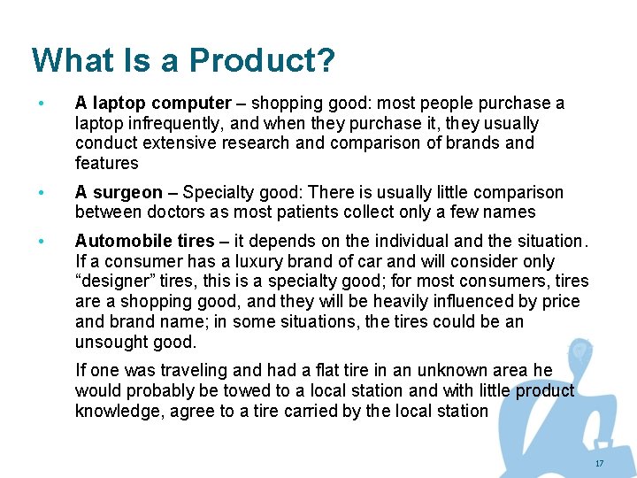 What Is a Product? • A laptop computer – shopping good: most people purchase