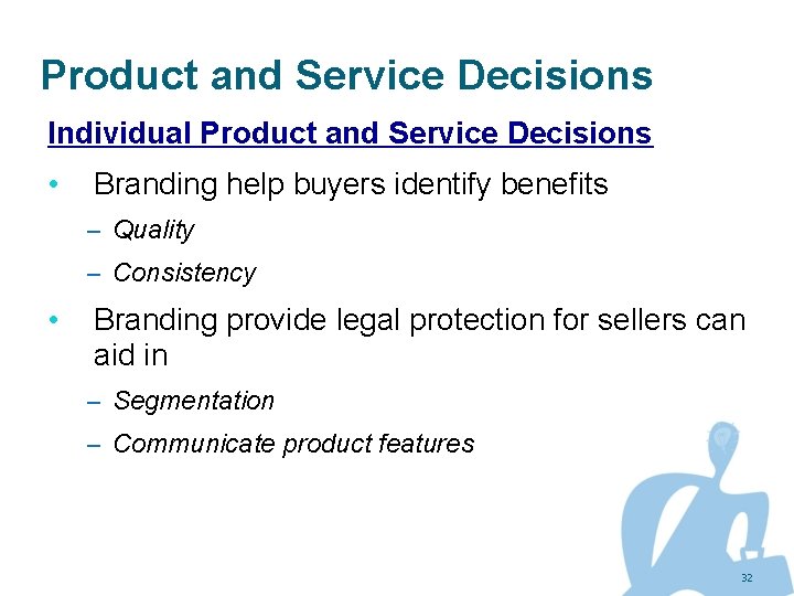 Product and Service Decisions Individual Product and Service Decisions • Branding help buyers identify