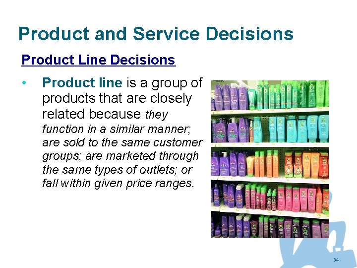 Product and Service Decisions Product Line Decisions • Product line is a group of