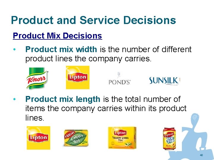 Product and Service Decisions Product Mix Decisions • Product mix width is the number