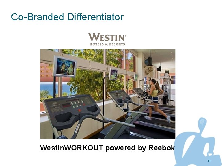 Co-Branded Differentiator Westin. WORKOUT powered by Reebok 48 