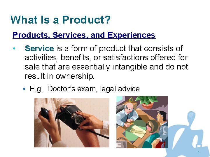 What Is a Product? Products, Services, and Experiences • Service is a form of
