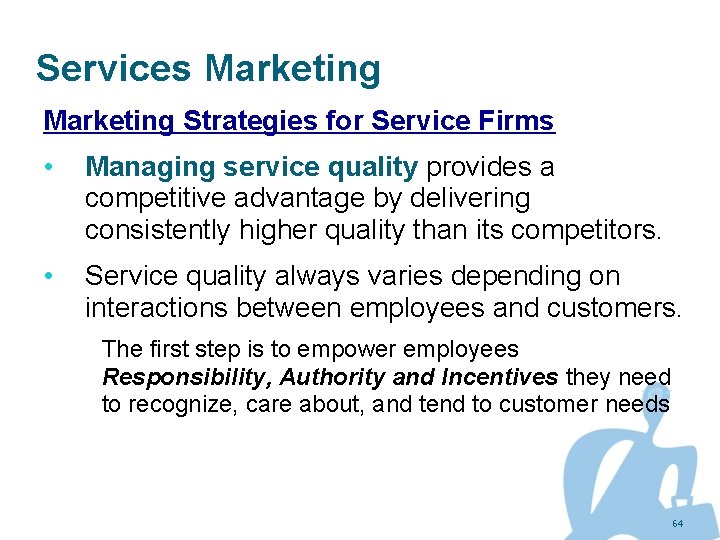 Services Marketing Strategies for Service Firms • Managing service quality provides a competitive advantage