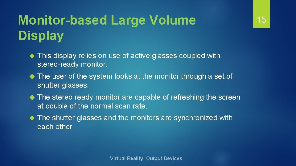 Monitor-based Large Volume Display This display relies on use of active glasses coupled with