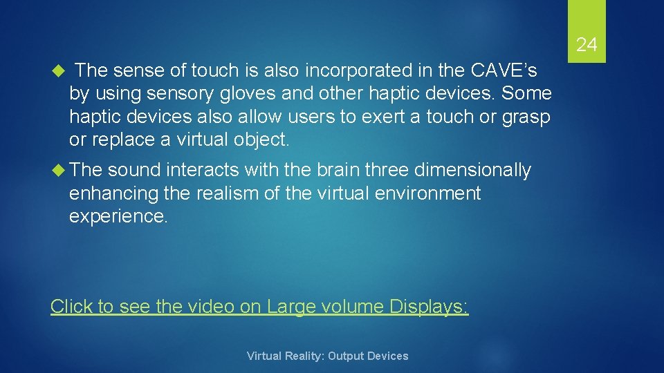 24 The sense of touch is also incorporated in the CAVE’s by using sensory