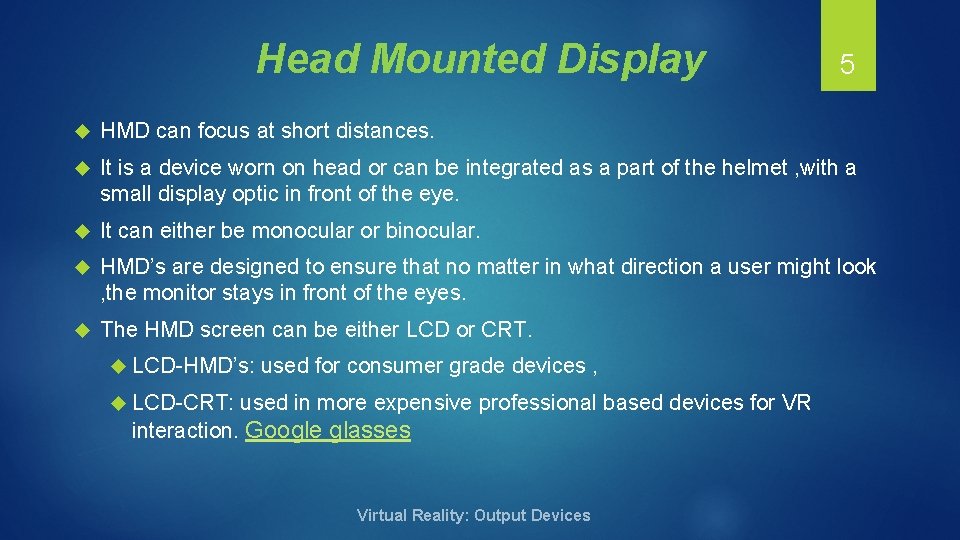 Head Mounted Display 5 HMD can focus at short distances. It is a device