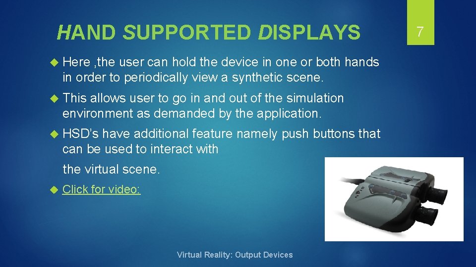 HAND SUPPORTED DISPLAYS Here , the user can hold the device in one or