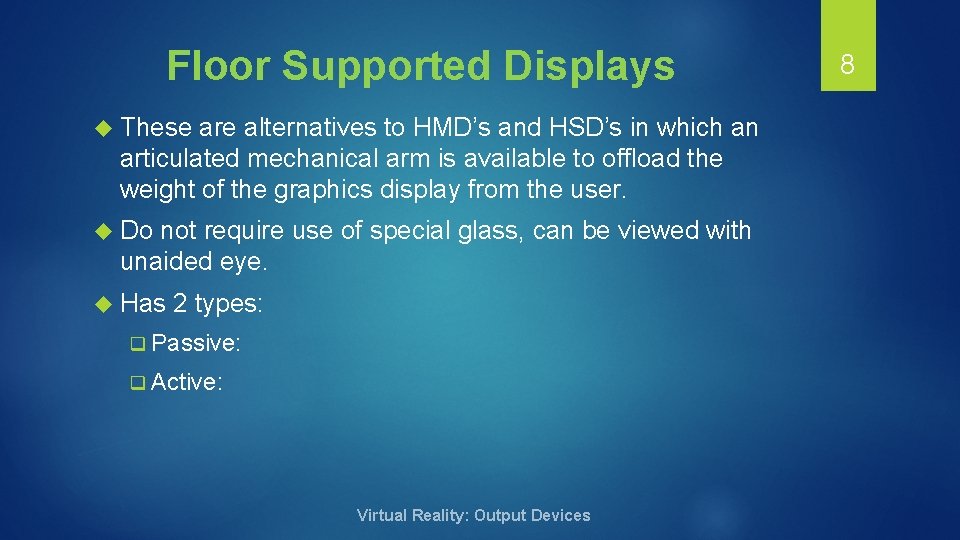 Floor Supported Displays These are alternatives to HMD’s and HSD’s in which an articulated