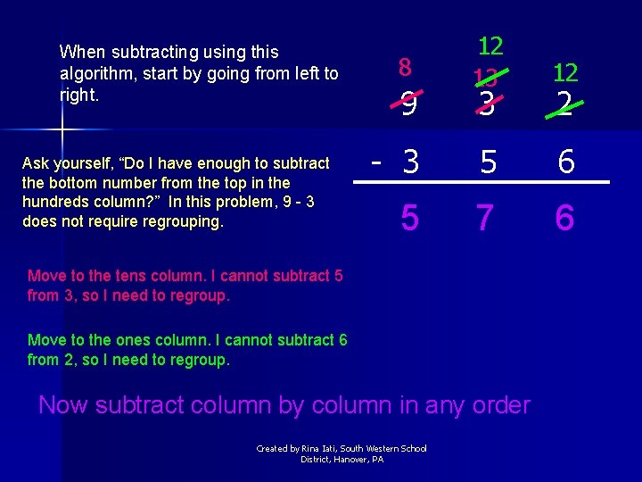 When subtracting using this algorithm, start by going from left to right. Ask yourself, When subtracting using this algorithm, start by going from left to right. Ask yourself,