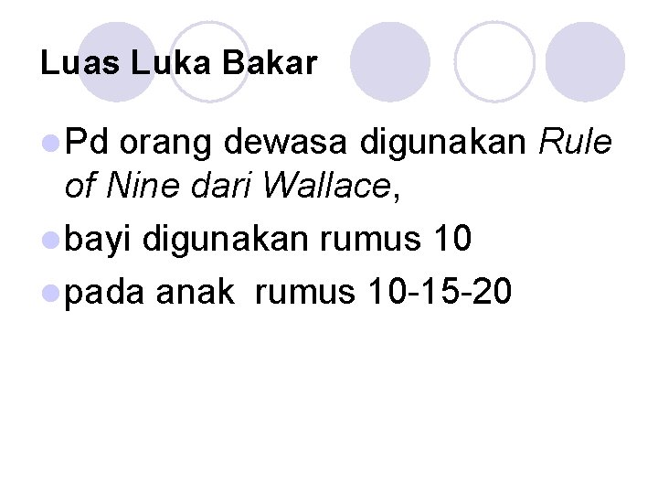 Luas Luka Bakar l Pd orang dewasa digunakan Rule of Nine dari Wallace, l