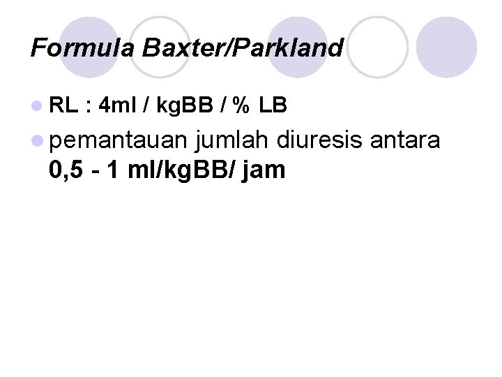 Formula Baxter/Parkland l RL : 4 ml / kg. BB / % LB l