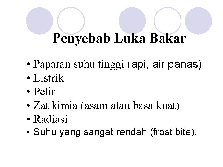 Penyebab Luka Bakar • Paparan suhu tinggi (api, air panas) • Listrik • Petir