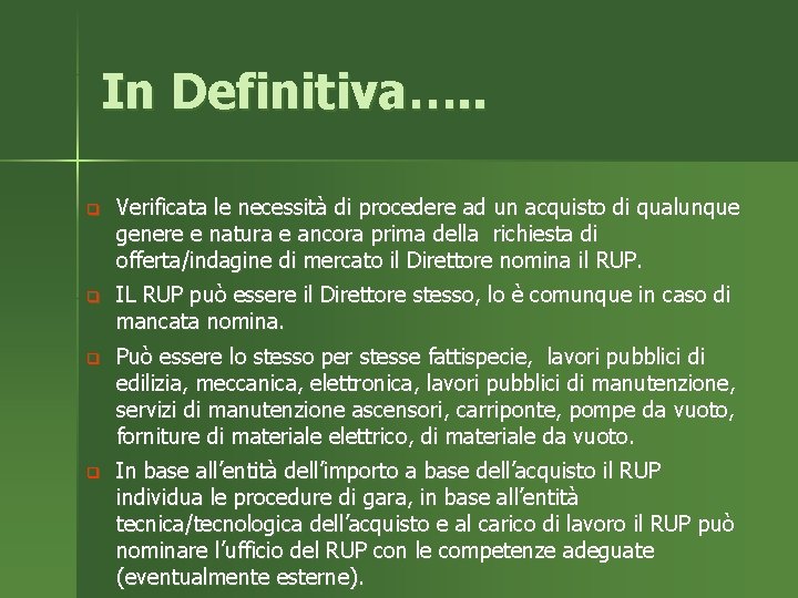 In Definitiva…. . q Verificata le necessità di procedere ad un acquisto di qualunque