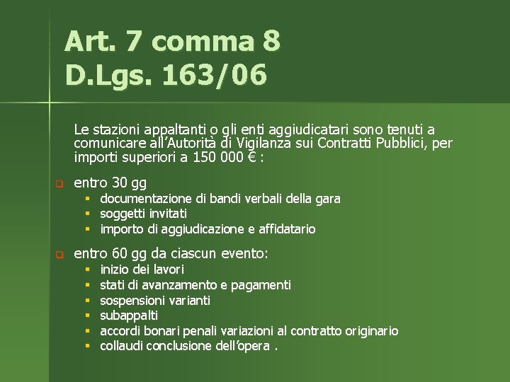 Art. 7 comma 8 D. Lgs. 163/06 Le stazioni appaltanti o gli enti aggiudicatari