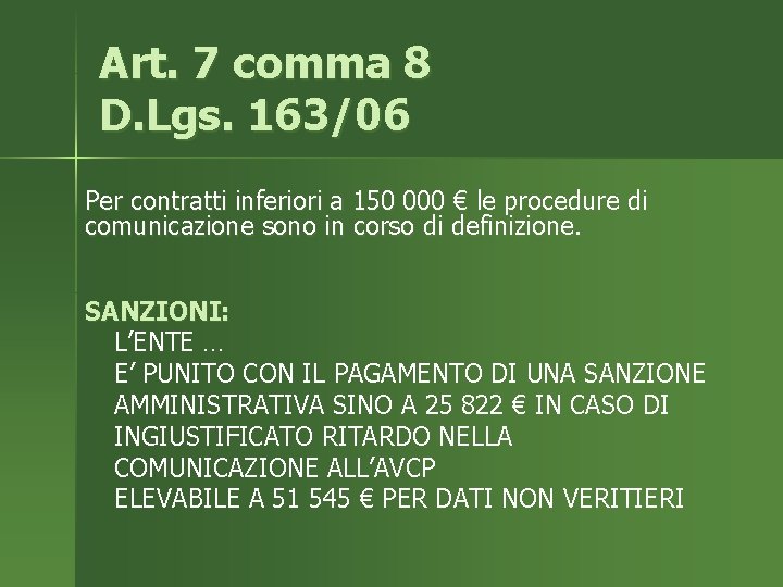 Art. 7 comma 8 D. Lgs. 163/06 Per contratti inferiori a 150 000 €
