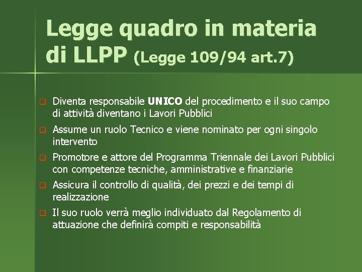 Legge quadro in materia di LLPP (Legge 109/94 art. 7) q Diventa responsabile UNICO