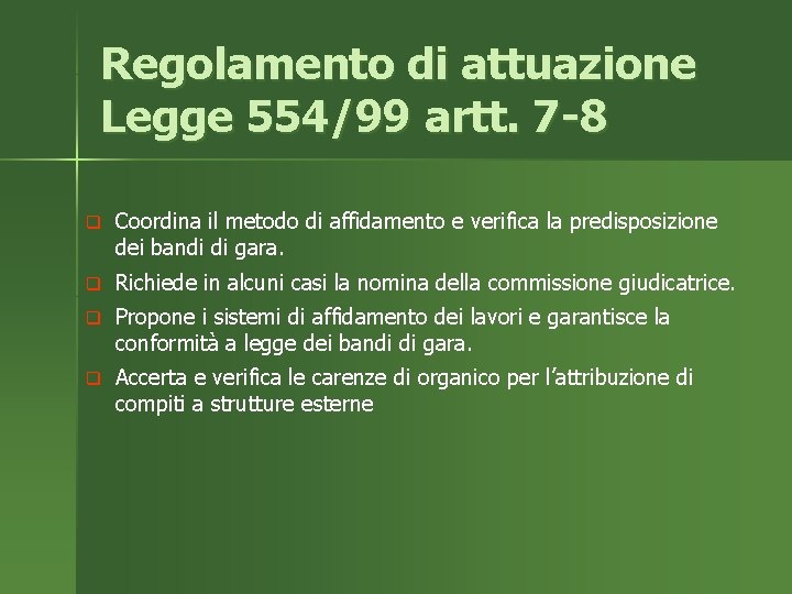 Regolamento di attuazione Legge 554/99 artt. 7 -8 q Coordina il metodo di affidamento