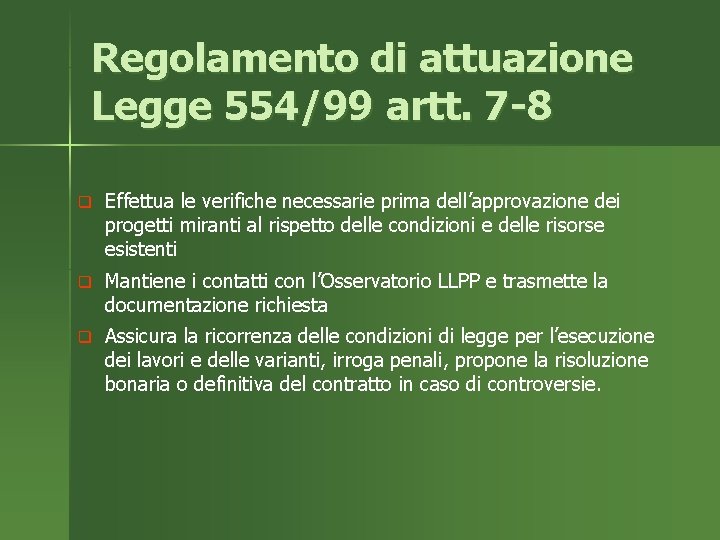 Regolamento di attuazione Legge 554/99 artt. 7 -8 q Effettua le verifiche necessarie prima
