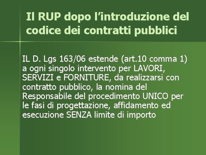Il RUP dopo l’introduzione del codice dei contratti pubblici IL D. Lgs 163/06 estende