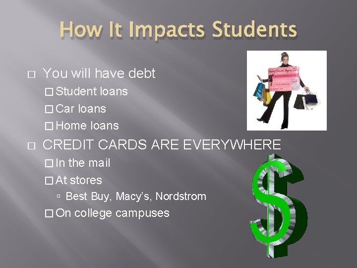 How It Impacts Students � You will have debt � Student loans � Car