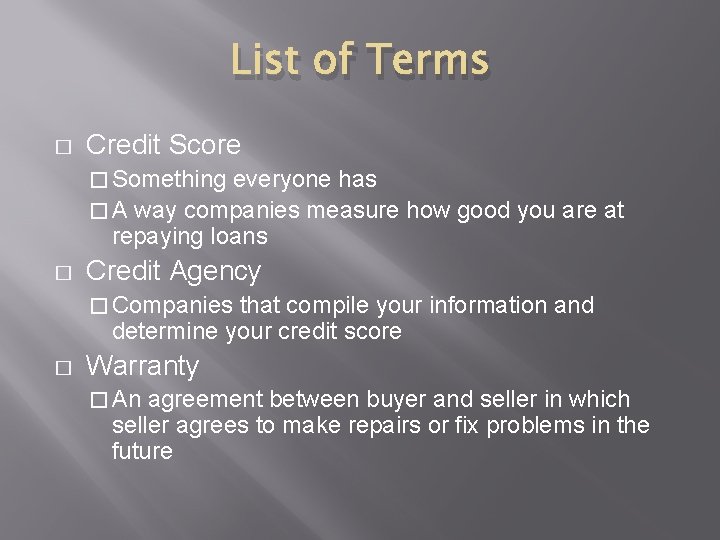 List of Terms � Credit Score � Something everyone has � A way companies